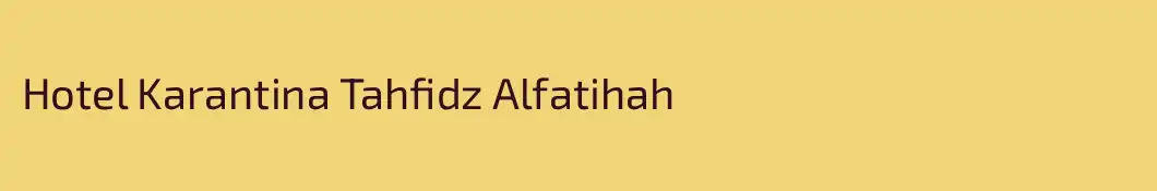 Hotel Karantina Tahfidz Alfatihah